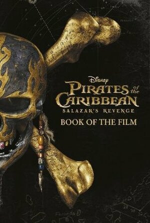 Disney Pirates of the Caribbean: Salazar's Revenge Book of the Film by Jeff Nathanson