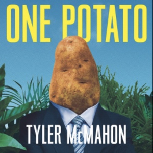 One Potato by Tyler Mcmahon