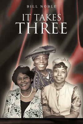It Takes Three by Bill Noble