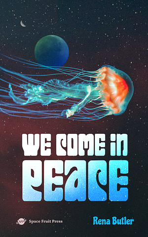 We Come in Peace: A M/M Sci-Fi Romantic Comedy by Rena Butler