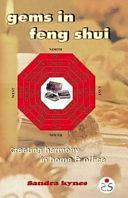 Gems in Feng Shui: Creating Harmony in Home and Office by Sandra Kynes