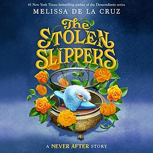 Never After: The Stolen Slippers by Melissa de la Cruz