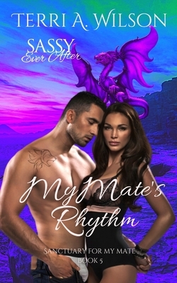 My Mate's Rhythm: Sassy Ever After by Terri a. Wilson