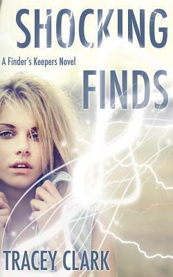 Shocking Finds: A Finder's Keeper Novel by Tracey Clark