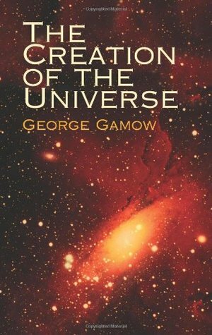 The Creation of the Universe by George Gamow