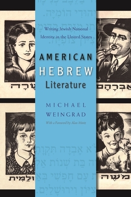 American Hebrew Literature: Writing Jewish National Identity in the United States by Michael Weingrad