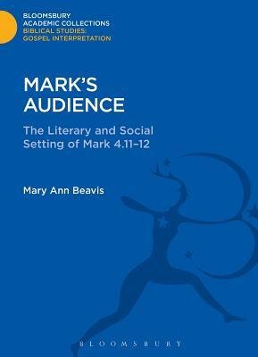 Mark's Audience: The Literary and Social Setting of Mark 4.11-12 by Mary Ann Beavis