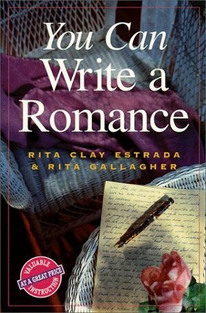 You Can Write a Romance by Rita Clay Estrada, Rita Gallagher