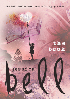 The Book (The Bell Collection) by Jessica Bell