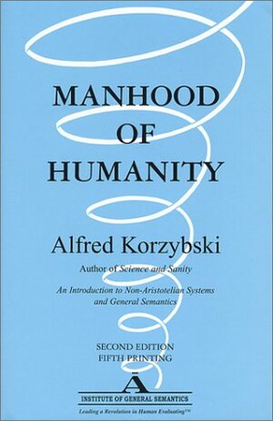 Manhood of Humanity by Alfred Korzybski