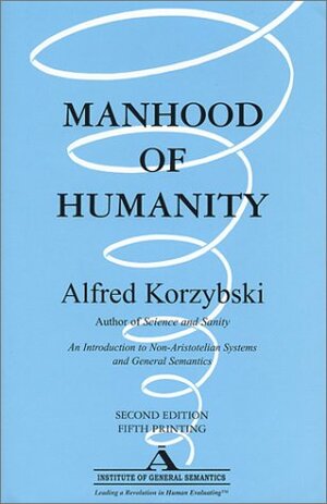 Manhood of Humanity by Alfred Korzybski