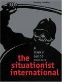 Situationist International: A User's Guide by Simon Ford