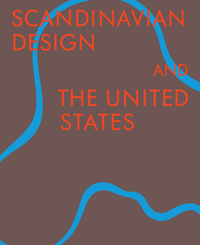 Scandinavian Design & the United States, 1890-1980 by 