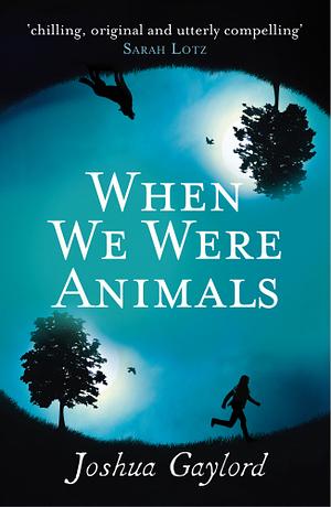 When We Were Animals by Joshua Gaylord