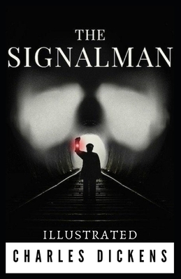 The Signal-Man Illustrated by Charles Dickens