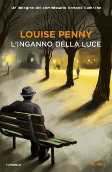 L' inganno della luce by Louise Penny