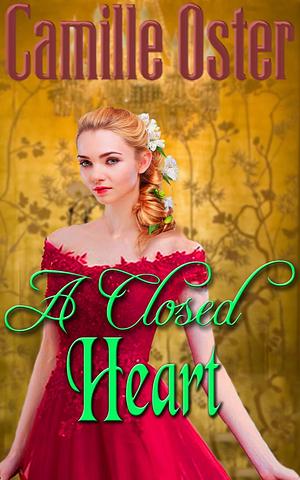 A Closed Heart by Camille Oster, Camille Oster