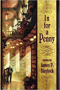 In for a Penny by James P. Blaylock