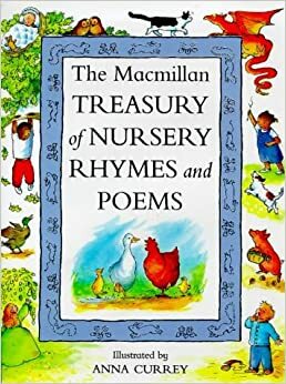 The Macmillan Treasury Of Nursery Rhymes And Poems by Anna Currey