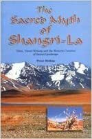 The Sacred Myth of Shangri-La: Tibet, Travel Writing and the Western Creation of Sacred Landscape by Peter Bishop