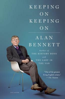 Keeping On Keeping On by Alan Bennett