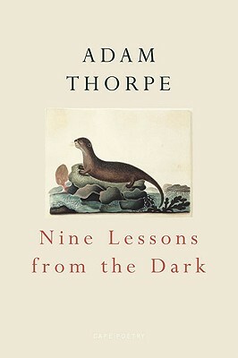 Nine Lessons from the Dark by Adam Thorpe