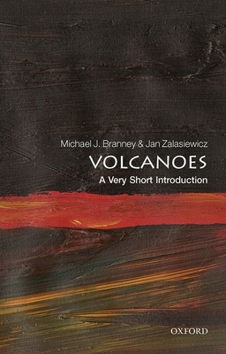 Volcanoes: A Very Short Introduction by Michael J. Branney, Jan Zalasiewicz