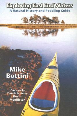 Exploring East End Waters: A Natural History and Paddling Guide by Mike Bottini