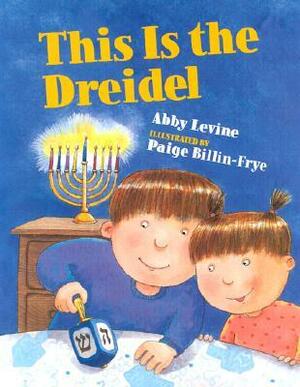 This Is the Dreidel by Abby Levine