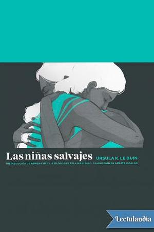 Las niñas salvajes by Ursula K. Le Guin