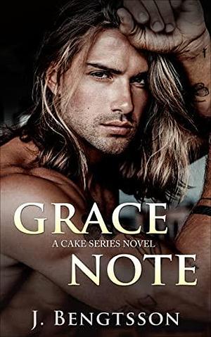 Grace Note: A Cake Series Novel by J. Bengtsson, J. Bengtsson