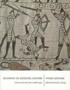 Readings in Medieval History, Volume II: The Later Middle Ages by Patrick J. Geary