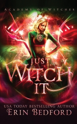 Just Witch It by Erin Bedford
