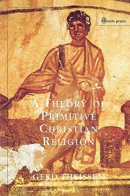 A Theory of Primitive Christian Religion by Gerd Theissen