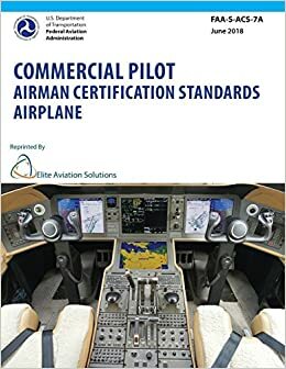 Commercial Pilot Airman Certification Standards Airplane Faa-S-Acs-7a by Federal Aviation Administration, Elite Aviation Solutions