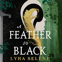 A Feather So Black by Lyra Selene