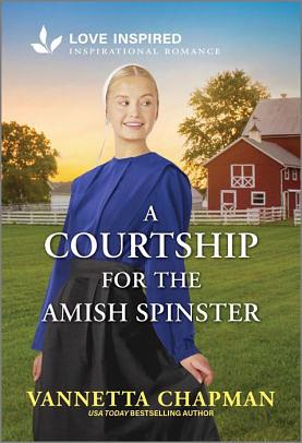 A Courtship for the Amish Spinster by Vanetta Chapman