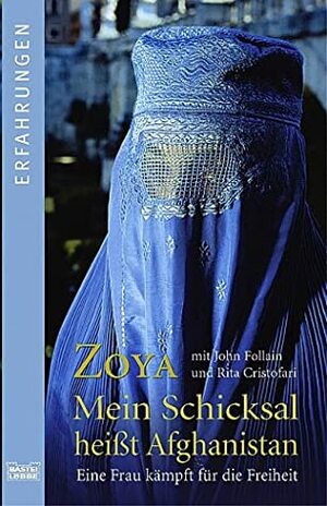 Mein Schicksal Heißt Afghanistan. Eine Frau Kämpft Für Ihre Freiheit by Zoya, John Follain, Rita Cristofari