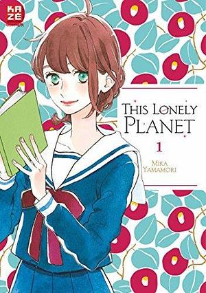 This Lonely Planet – Band 1 by Mika Yamamori, Dorothea Überall