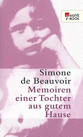 Memoiren einer Tochter aus gutem Hause (Beauvoir: Memoiren 1) by Eva Rechel-Mertens, Simone de Beauvoir