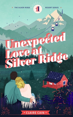 Unexpected Love at Silver Ridge by Claire Cain