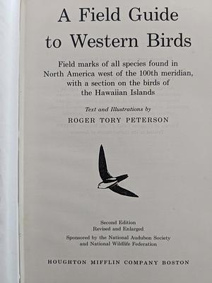 A Field Guide to Western Birds: Field Marks of all species found in North America West of the 100th meridian, with a section on the birds of the Hawaiian Islands by Roger Tory Peterson