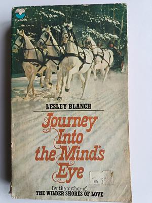 JOURNEY INTO THE MIND'S by Lesley Blanch, Lesley Blanch