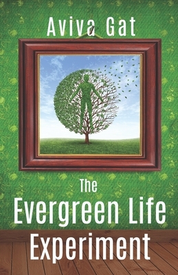 The Evergreen Life Experiment by Aviva Gat