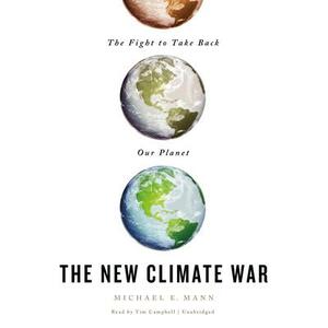 The New Climate War: The Fight to Take Back Our Planet by Michael E. Mann