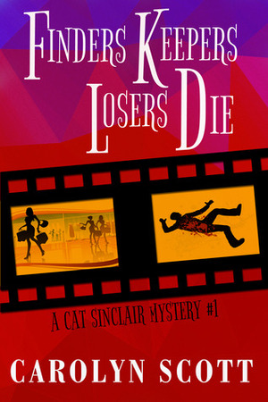 Finders Keepers Losers Die by Carolyn Scott