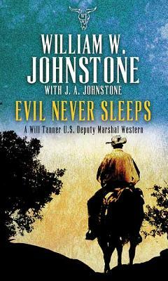 Evil Never Sleeps by J.A. Johnstone, William W. Johnstone