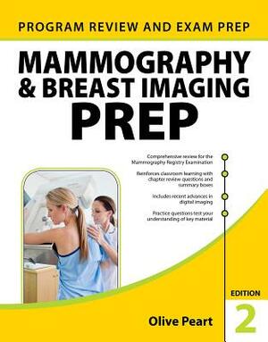 Mammography and Breast Imaging Prep: Program Review and Exam Prep, Second Edition by Olive Peart