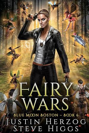 Fairy Wars: Blue Moon Investigations: Boston Book 6 by Justin Herzog, Steve Higgs