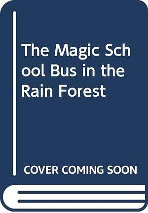 Magic School Bus in the Rain Forest by Eva Moore, Eva Moore